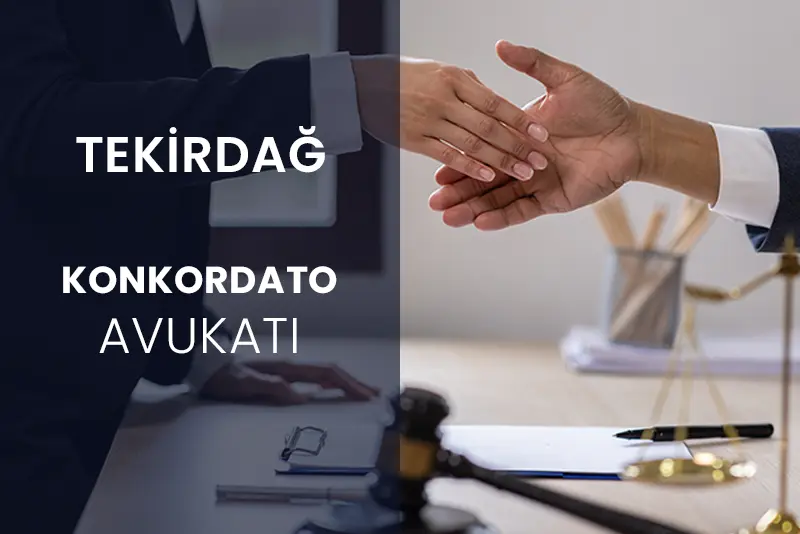 Tekirdağ konkordato avukatı